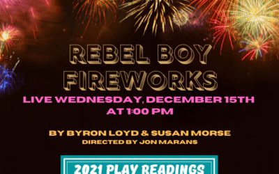 Live Virtual Reading at
Cape May Stage's Virtual Theater
December 15th at 1:00 PM
Rebel Boy Fireworks written by Byron Loyd & Su…
